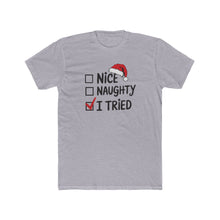 Load image into Gallery viewer, Funny Christmas Tee, Unisex Cotton Crew Tee, Holiday Apparel, Gift for Her/Him, Seasonal Humor, Nice Naughty I Tried - Kactus Jock