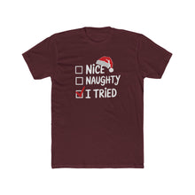 Load image into Gallery viewer, Funny Christmas Tee, Unisex Cotton Crew Tee, Holiday Apparel, Gift for Her/Him, Seasonal Humor, Nice Naughty I Tried - Kactus Jock