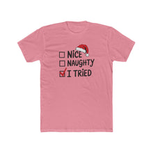 Load image into Gallery viewer, Funny Christmas Tee, Unisex Cotton Crew Tee, Holiday Apparel, Gift for Her/Him, Seasonal Humor, Nice Naughty I Tried - Kactus Jock