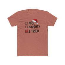 Load image into Gallery viewer, Funny Christmas Tee, Unisex Cotton Crew Tee, Holiday Apparel, Gift for Her/Him, Seasonal Humor, Nice Naughty I Tried - Kactus Jock