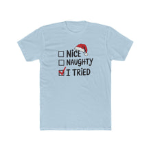Load image into Gallery viewer, Funny Christmas Tee, Unisex Cotton Crew Tee, Holiday Apparel, Gift for Her/Him, Seasonal Humor, Nice Naughty I Tried - Kactus Jock