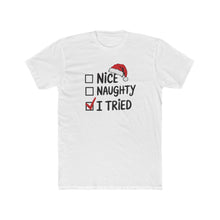 Load image into Gallery viewer, Funny Christmas Tee, Unisex Cotton Crew Tee, Holiday Apparel, Gift for Her/Him, Seasonal Humor, Nice Naughty I Tried - Kactus Jock
