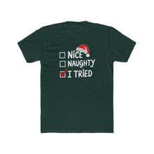Load image into Gallery viewer, Funny Christmas Tee, Unisex Cotton Crew Tee, Holiday Apparel, Gift for Her/Him, Seasonal Humor, Nice Naughty I Tried - Kactus Jock