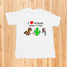 Load image into Gallery viewer, I Love Arizona Cause it has - Shirt
